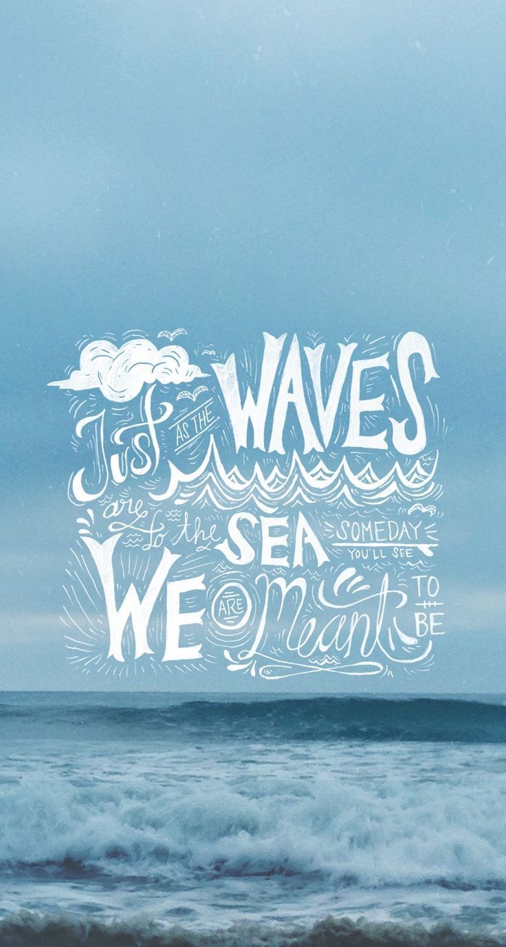  Coole Sprüche Hintergrundbild 736x1377. Just as waves are to the sea, someday you'll see we are meant to be. iPhone wallpaper quotes inspirational, Wallpaper iphone quotes, Love quotes wallpaper