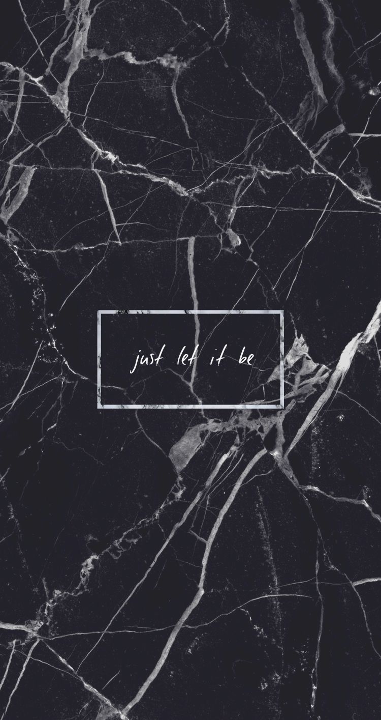  Marmor Hintergrundbild 750x1415. Black marble Just let it be Quote Grunge Tumblr Aesthetic iPhone background Wallpaper. Android wallpaper black, Rose gold wallpaper, Tumblr wallpaper
